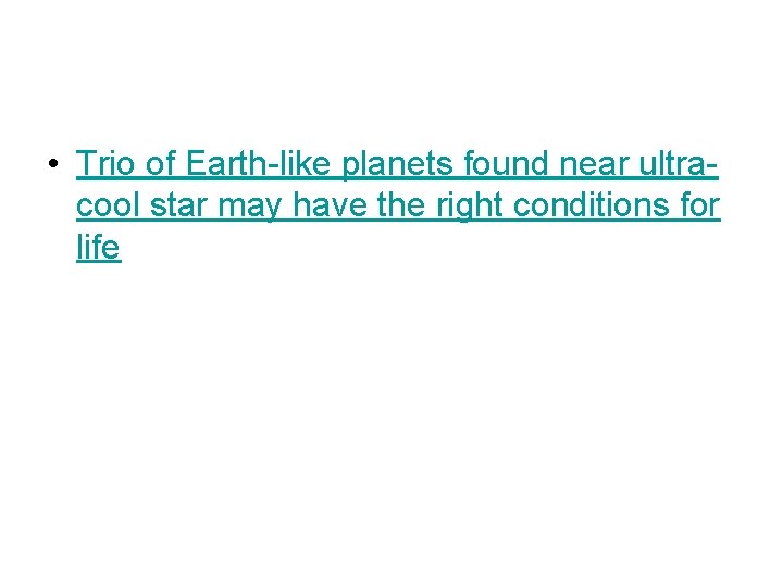  • Trio of Earth-like planets found near ultracool star may have the right