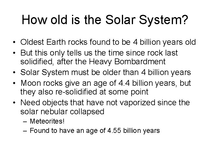 How old is the Solar System? • Oldest Earth rocks found to be 4