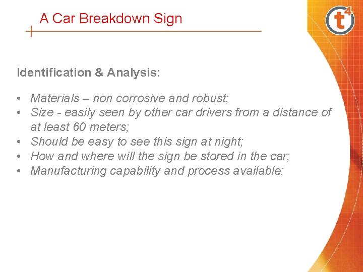 A Car Breakdown Sign Identification & Analysis: • Materials – non corrosive and robust;