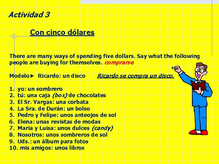 Actividad 3 Con cinco dólares There are many ways of spending five dollars. Say