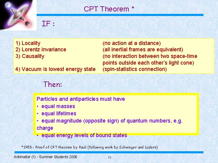 CPT Theorem * IF : 1) Locality 2) Lorentz invariance 3) Causality 4) Vacuum