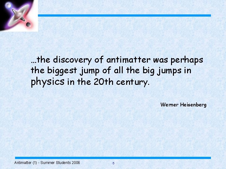 …the discovery of antimatter was perhaps the biggest jump of all the big jumps