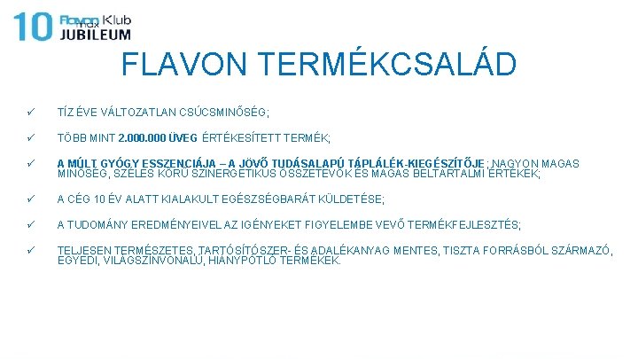 FLAVON TERMÉKCSALÁD ü TÍZ ÉVE VÁLTOZATLAN CSÚCSMINŐSÉG; ü TÖBB MINT 2. 000 ÜVEG ÉRTÉKESÍTETT