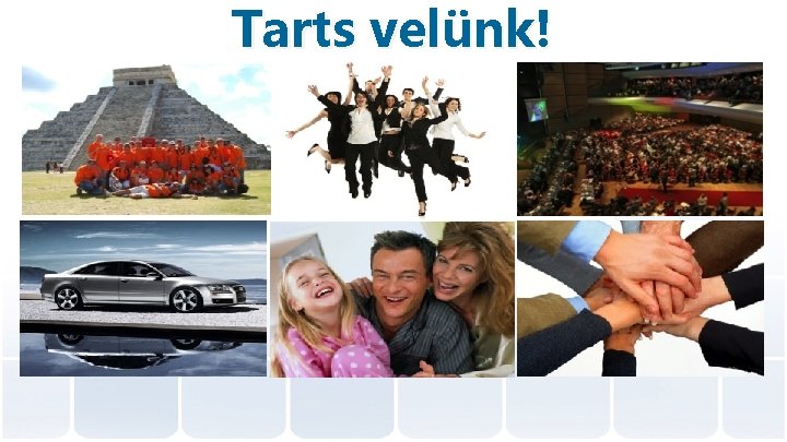 Tarts velünk! 