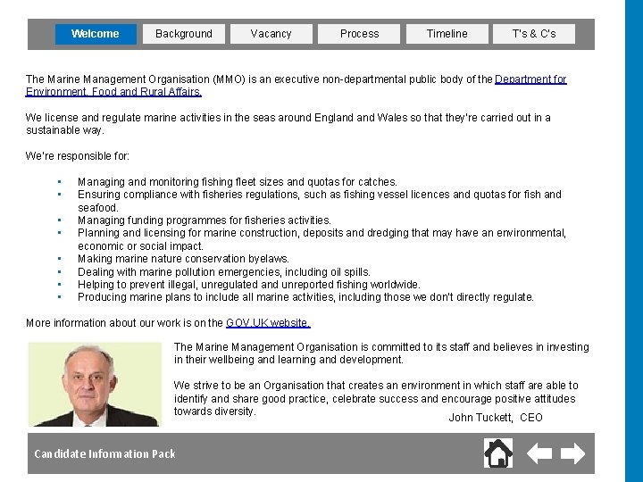 Welcome Background Vacancy Process Timeline T’s & C’s The Marine Management Organisation (MMO) is