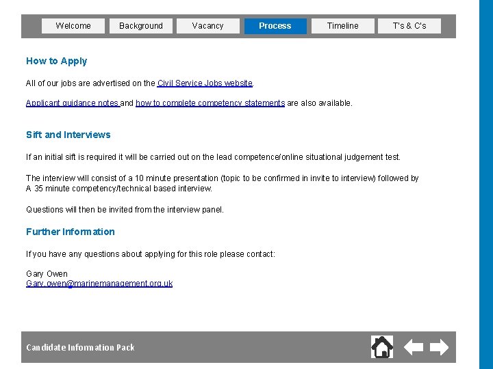 Welcome Background Vacancy Process Timeline T’s & C’s How to Apply All of our