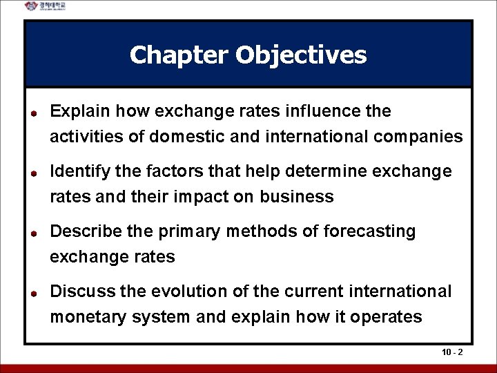 Chapter Objectives Explain how exchange rates influence the activities of domestic and international companies