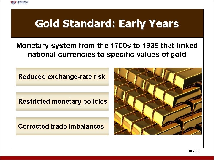 Gold Standard: Early Years Monetary system from the 1700 s to 1939 that linked