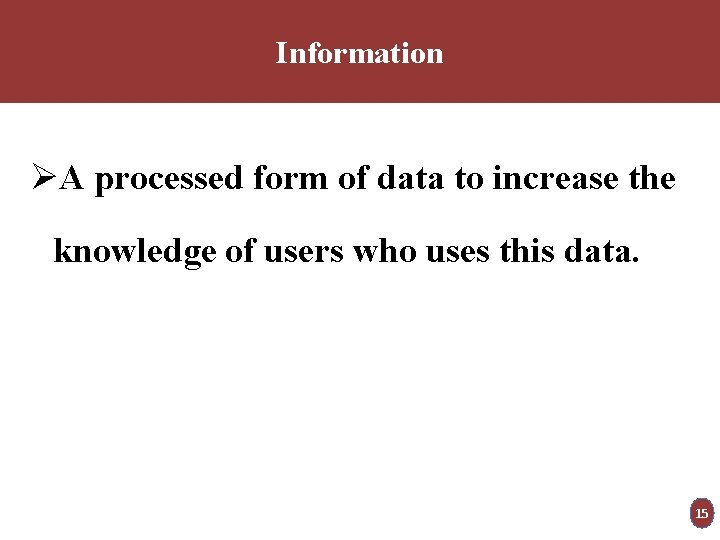 Information ØA processed form of data to increase the knowledge of users who uses