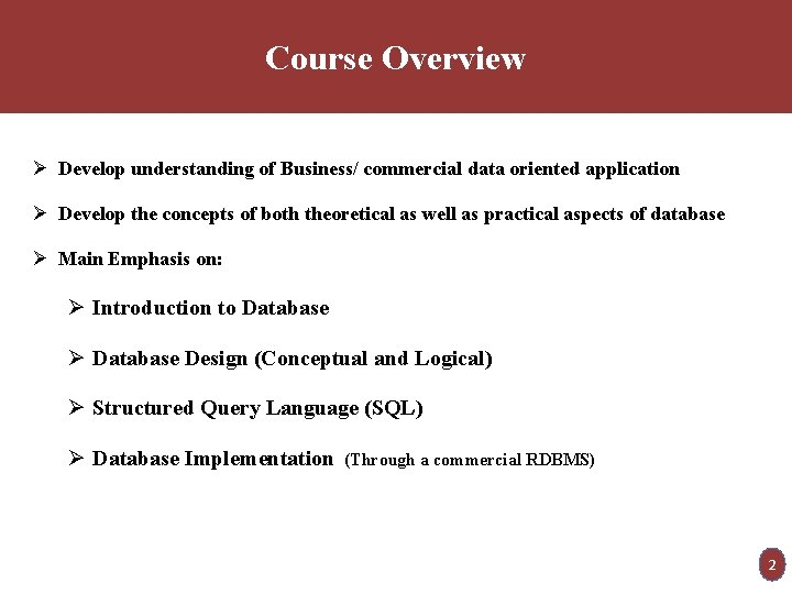 Course Overview Ø Develop understanding of Business/ commercial data oriented application Ø Develop the
