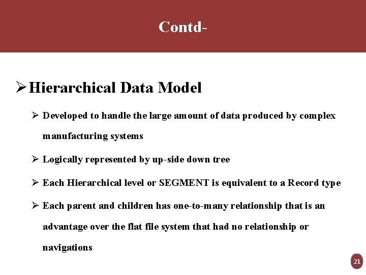 Contd- ØHierarchical Data Model Ø Developed to handle the large amount of data produced