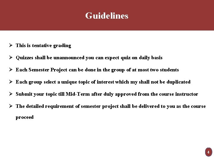 Guidelines Ø This is tentative grading Ø Quizzes shall be unannounced you can expect