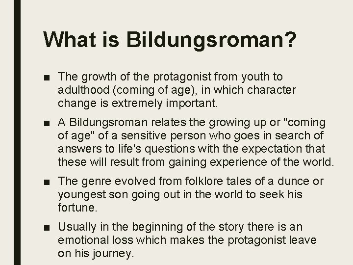 What is Bildungsroman? ■ The growth of the protagonist from youth to adulthood (coming