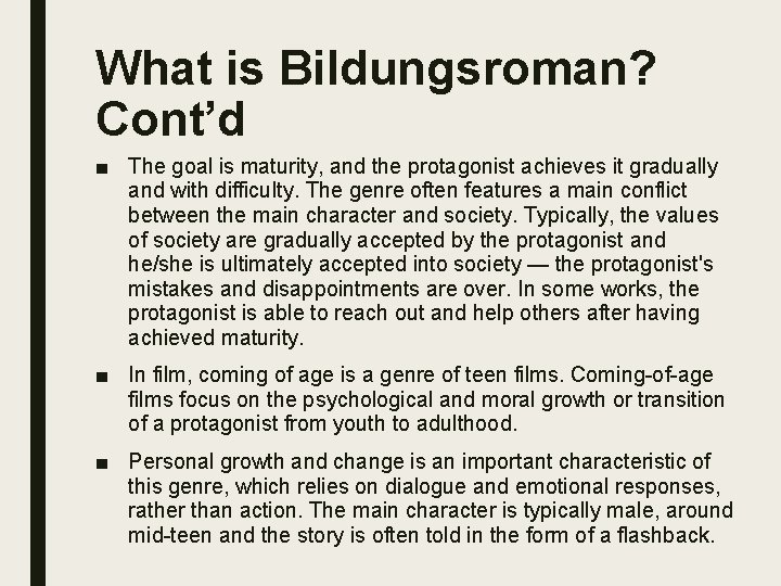 What is Bildungsroman? Cont’d ■ The goal is maturity, and the protagonist achieves it