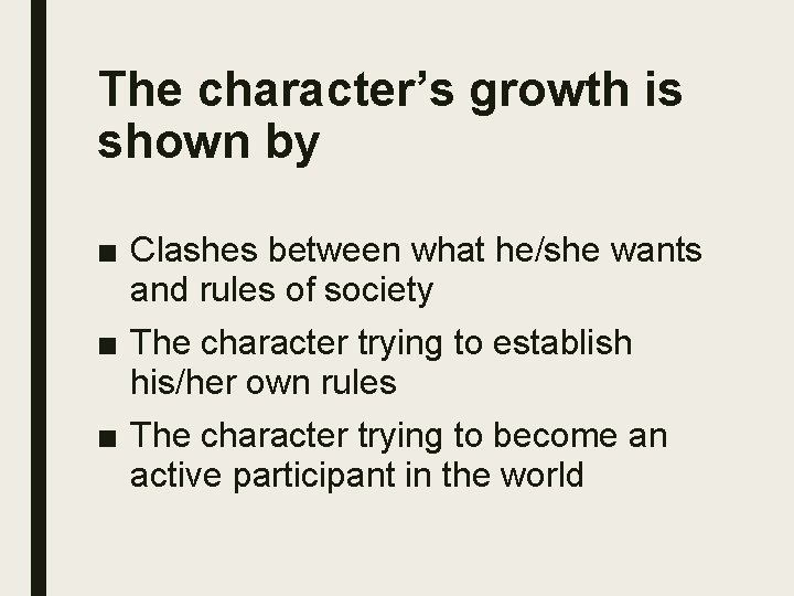 The character’s growth is shown by ■ Clashes between what he/she wants and rules