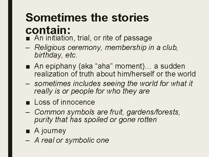 Sometimes the stories contain: ■ An initiation, trial, or rite of passage – Religious