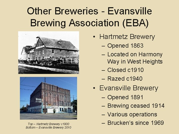 Other Breweries - Evansville Brewing Association (EBA) • Hartmetz Brewery – Opened 1863 –