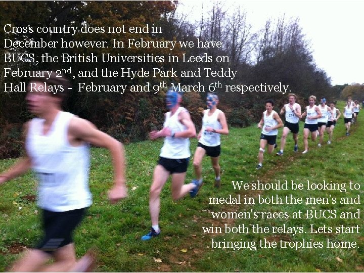 Cross country does not end in December however. In February we have BUCS, the
