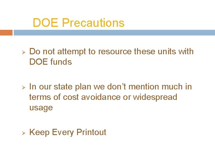 DOE Precautions Ø Ø Ø Do not attempt to resource these units with DOE
