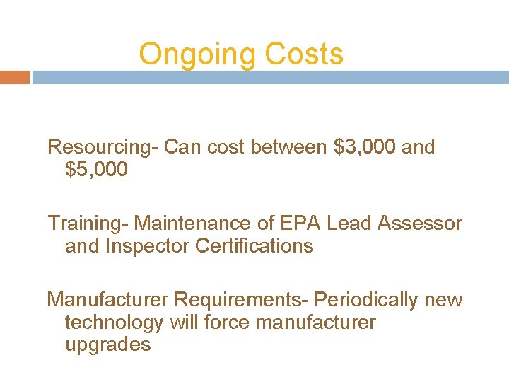 Ongoing Costs Resourcing- Can cost between $3, 000 and $5, 000 Training- Maintenance of