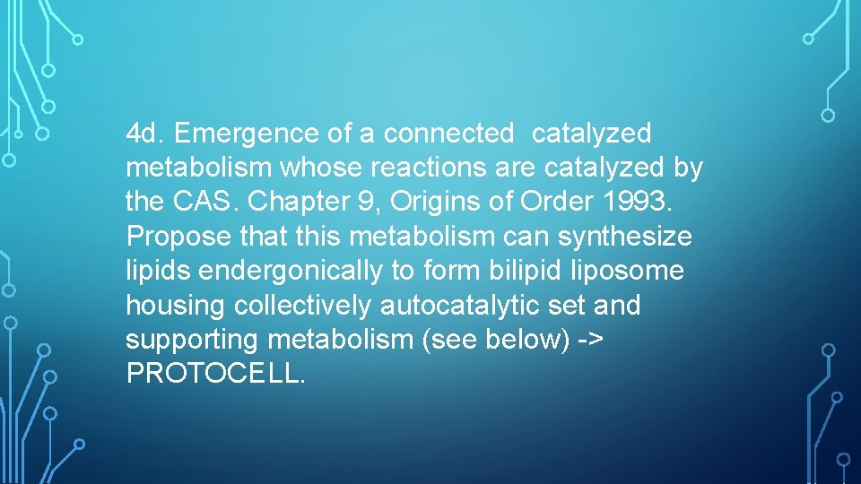 4 d. Emergence of a connected catalyzed metabolism whose reactions are catalyzed by the