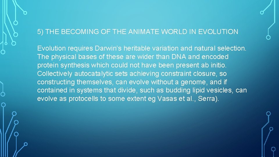 5) THE BECOMING OF THE ANIMATE WORLD IN EVOLUTION Evolution requires Darwin’s heritable variation