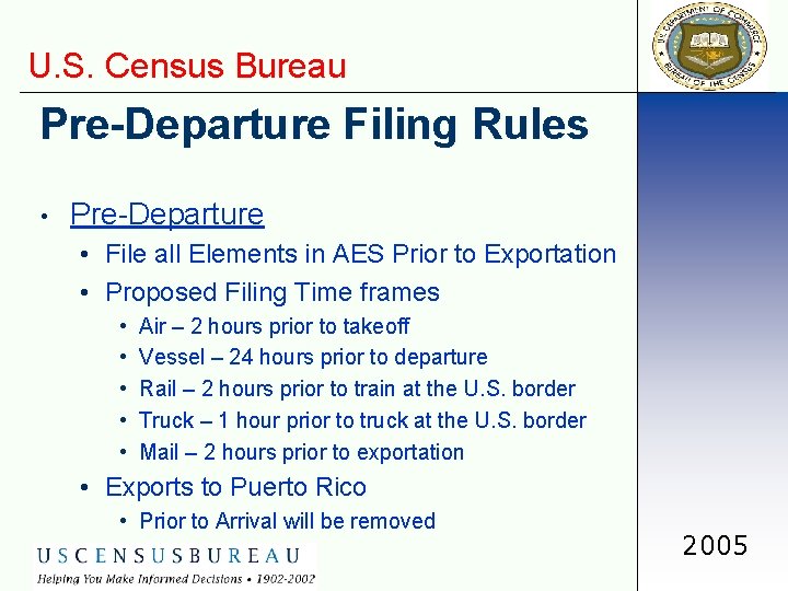 U. S. Census Bureau Pre-Departure Filing Rules • Pre-Departure • File all Elements in