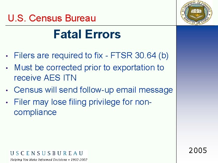 U. S. Census Bureau Fatal Errors • • Filers are required to fix -