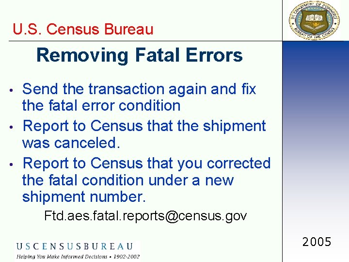 U. S. Census Bureau Removing Fatal Errors • • • Send the transaction again