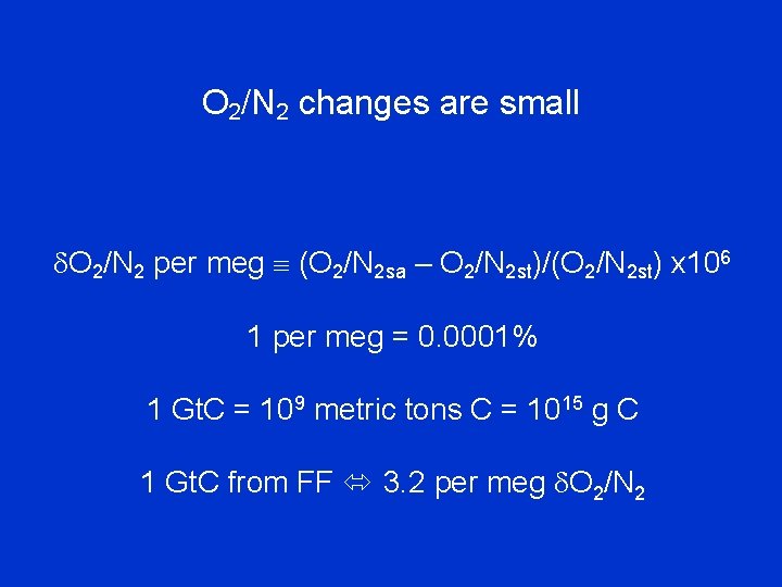 O 2/N 2 changes are small O 2/N 2 per meg (O 2/N 2