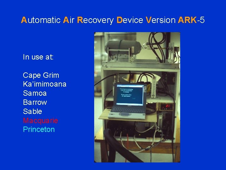 Automatic Air Recovery Device Version ARK-5 In use at: Cape Grim Ka’imimoana Samoa Barrow