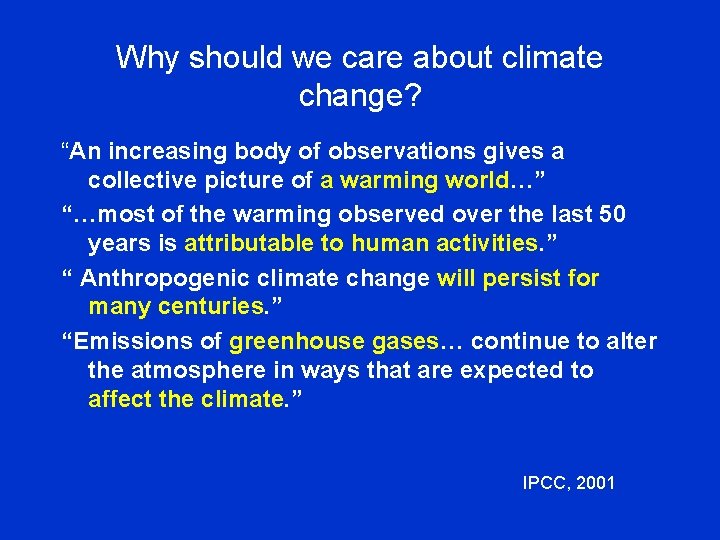 Why should we care about climate change? “An increasing body of observations gives a