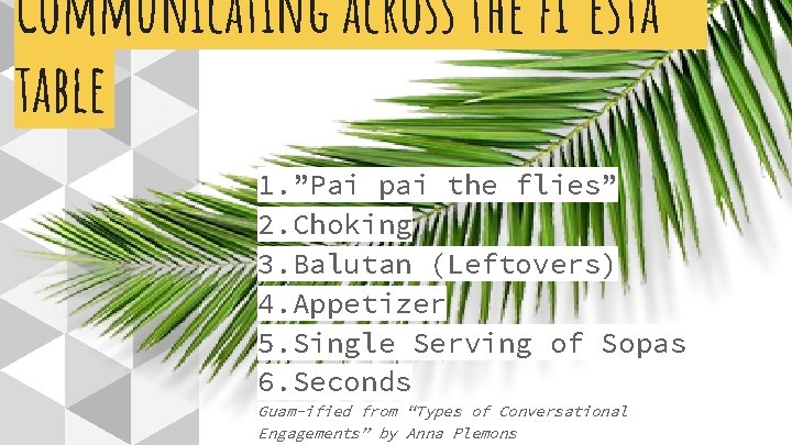 Communicating across the fi’esta table 1. ”Pai pai the flies” 2. Choking 3. Balutan