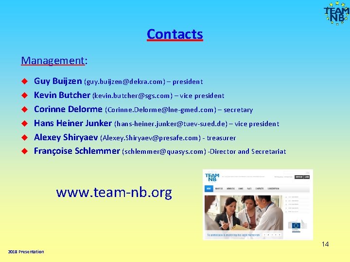 Contacts Management: Guy Buijzen (guy. buijzen@dekra. com) – president Kevin Butcher (kevin. butcher@sgs. com)