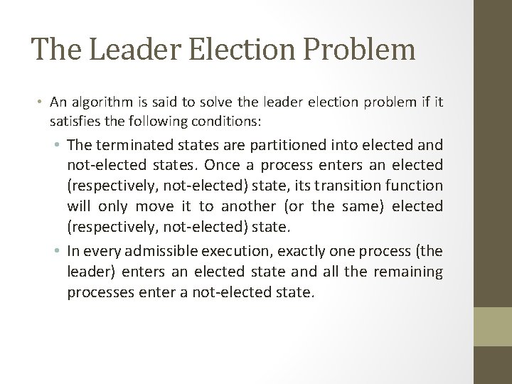 The Leader Election Problem • An algorithm is said to solve the leader election