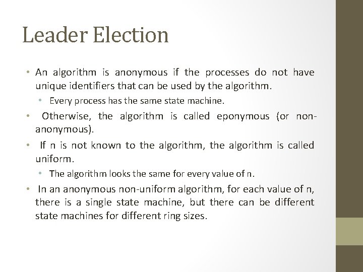 Leader Election • An algorithm is anonymous if the processes do not have unique