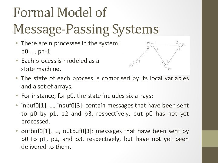 Formal Model of Message-Passing Systems • There are n processes in the system: p