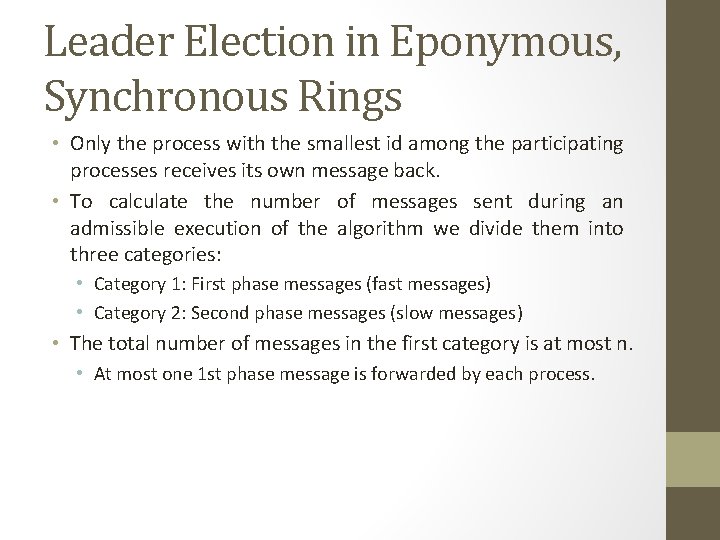 Leader Election in Eponymous, Synchronous Rings • Only the process with the smallest id