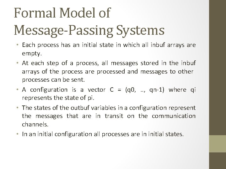 Formal Model of Message-Passing Systems • Each process has an initial state in which