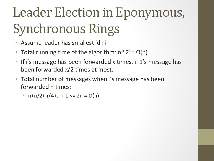 Leader Election in Eponymous, Synchronous Rings • Assume leader has smallest id : i