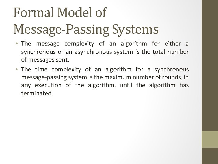 Formal Model of Message-Passing Systems • The message complexity of an algorithm for either