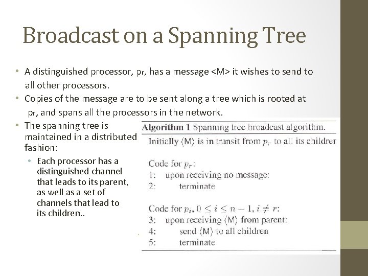 Broadcast on a Spanning Tree • A distinguished processor, pr, has a message <M>