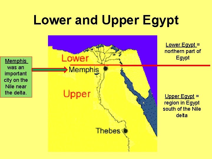 Lower and Upper Egypt Memphis was an important city on the Nile near the