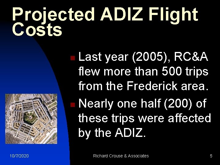 Projected ADIZ Flight Costs Last year (2005), RC&A flew more than 500 trips from
