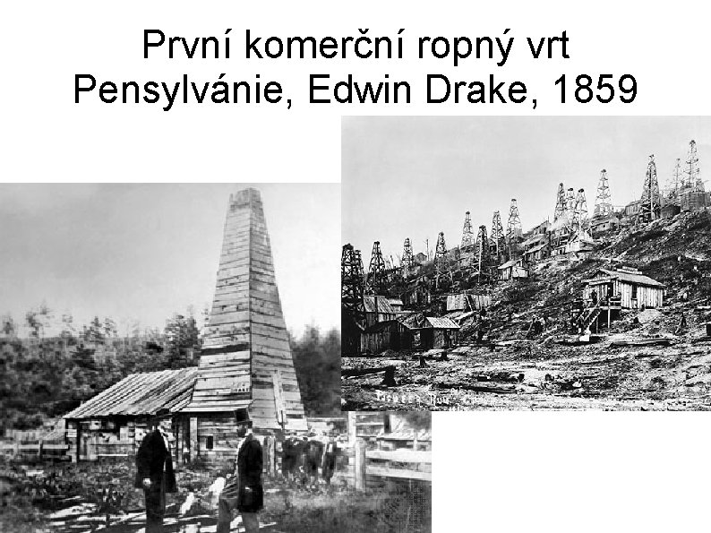 První komerční ropný vrt Pensylvánie, Edwin Drake, 1859 