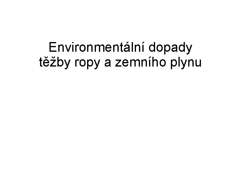 Environmentální dopady těžby ropy a zemního plynu 