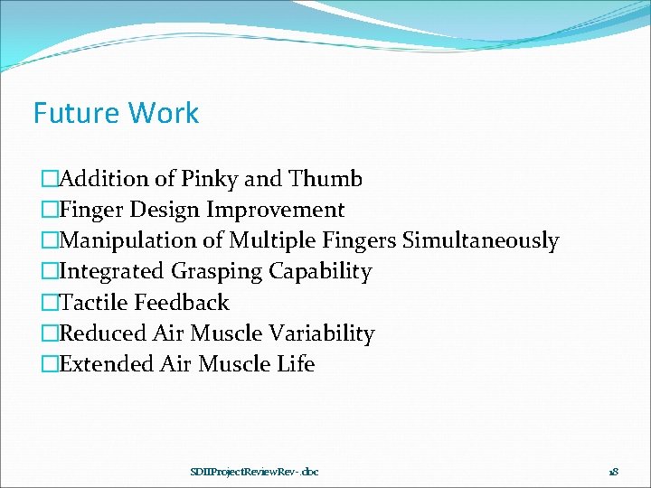 Future Work �Addition of Pinky and Thumb �Finger Design Improvement �Manipulation of Multiple Fingers