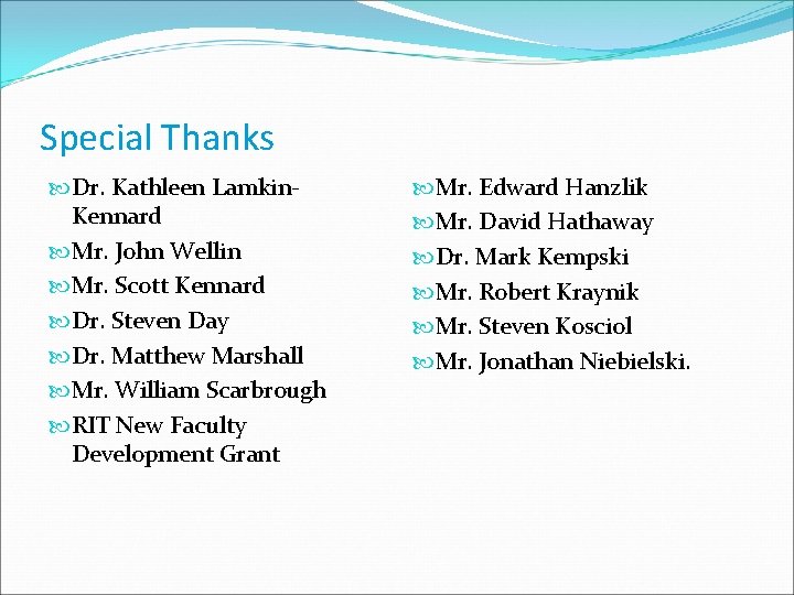 Special Thanks Dr. Kathleen Lamkin. Kennard Mr. John Wellin Mr. Scott Kennard Dr. Steven