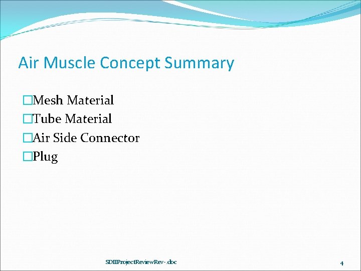 Air Muscle Concept Summary �Mesh Material �Tube Material �Air Side Connector �Plug SDIIProject. Review.