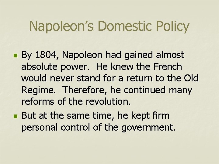 Napoleon’s Domestic Policy n n By 1804, Napoleon had gained almost absolute power. He